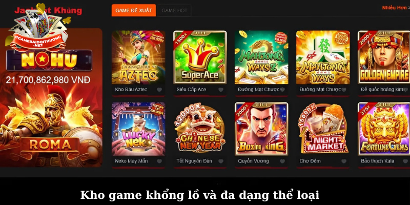 Kho game khổng lồ và đa dạng thể loại