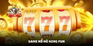 Game Nổ Hũ King Fun
