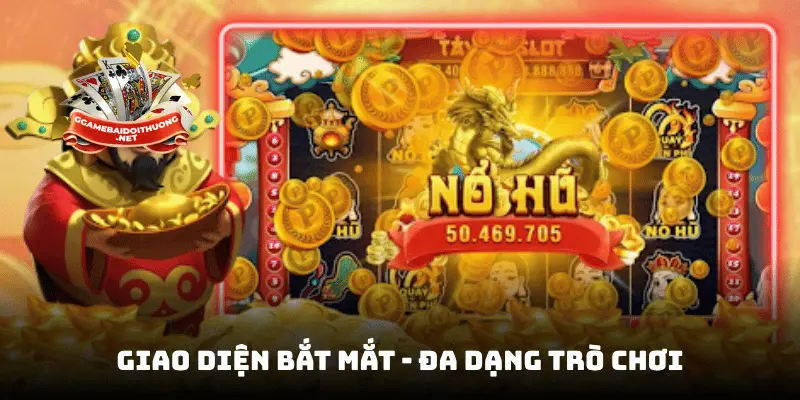 Giao diện bắt mắt - đa dạng trò chơi